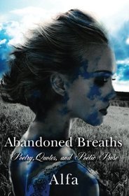 Abandoned Breaths: Poetry, Quotes, and Poetic Prose