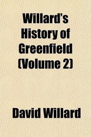 Willard's History of Greenfield (Volume 2)