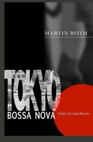 Tokyo Bossa Nova: A Feisty Ferreira Mystery (Volume 1)