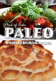 Piece of Cake Paleo - Bread and Breakfast Recipes