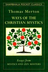 WAYS OF THE CHRISTIAN MYSTICS (Shambhala Pocket Classics)