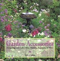 Garden Accessories: Designing with Collectibles, Planters, Fountains, & More