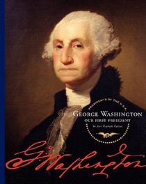George Washington: Our First President (Presidents of the U.S.a.)