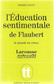 L'education sentimentale de Flaubert: Le monde en creux (Larousse universite) (French Edition)