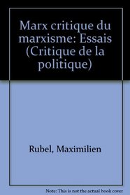 Marx critique du marxisme: Essais (Critique de la politique)