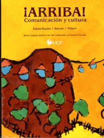 Arriba! Comunicacion Y Cultura Brief Custom Edition for the University of Central Florida