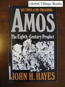 Amos, the Eighth-Century Prophet: His Time and His Preaching