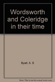 Wordsworth and Coleridge in their time