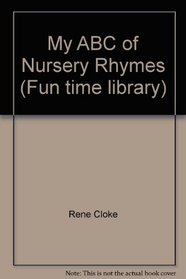 My ABC of Nursery Rhymes (Fun time library)