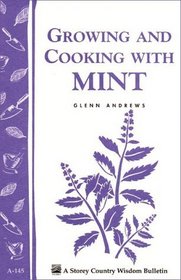 Growing and Cooking with Mint : Storey Country Wisdom Bulletin A-145