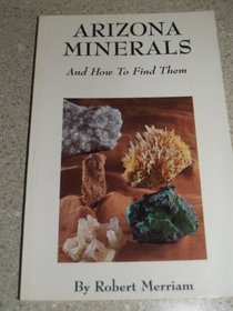Arizona Minerals and How to Find Them
