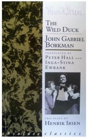 The Wild Duck/John Gabriel Borkman (Absolute Classics)