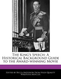 The King's Speech: A Historical Background Guide to the Award-winning Movie