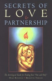 Secrets of Love & Partnership: The Astrological Guide for Finding Your 