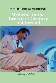 Medicine in the Twentieth Century and Beyond (History of Medicine)