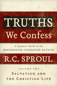 Truths We Confess Vol 2: A Layman's Guide to the West-minister Confession of Faith