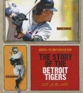 The Story of the Detroit Tigers (Baseball: the Great American Game)
