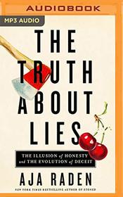 The Truth About Lies: The Illusion of Honesty and the Evolution of Deceit