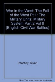 War in the West: The Fall of the West Pt.1 (English Civil War Battles) (Part 2 Vol 8)