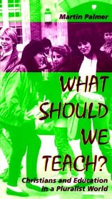 What Should We Teach?: Christians and Education in a Pluralist World (Risk Book Series ; No. 51)
