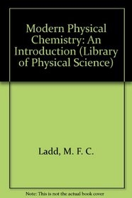 Modern Physical Chemistry: An Introduction (Lib. of Physical Sci.)