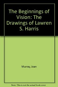 The Beginnings of Vision: The Drawings of Lawren S. Harris