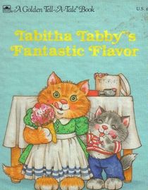 Tabitha Tabby's Fantastic Flavor (Golden Tell-A-Tale Book)