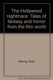 The Hollywood nightmare: Tales of fantasy and horror from the film world;
