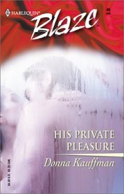 His Private Pleasure (Harlequin Blaze, No 46)