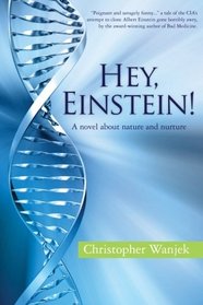 Hey, Einstein!: A novel about nature and nurture