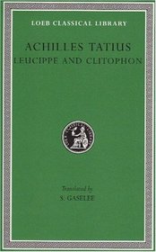 Leucippe  Clitophon  Leucippe  Clitophon (Loeb Classical Library)