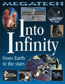 Into Infinity: From Earth to the Stars (Megatech)