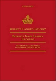 Burke's Landed Gentry (Fifth Edition): Burke's Irish Family Records: Genealogical Histories of Notable Irish Families (Burke's Landed Gentry)