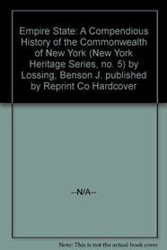 Empire State: A Compendious History of the Commonwealth of New York (New York Heritage Series, no. 5)