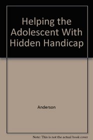 Helping the Adolescent With Hidden Handicap