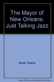 The Mayor of New Orleans: Just Talking Jazz