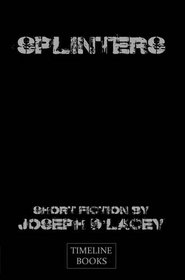 Splinters: Short Fiction by Joseph D'Lacey