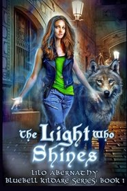 The Light Who Shines (Bluebell Kildare Series) (Volume 1)