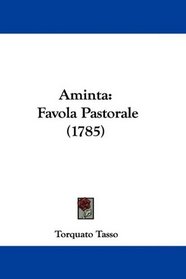 Aminta: Favola Pastorale (1785) (Italian Edition)