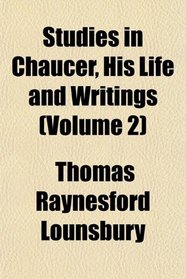 Studies in Chaucer, His Life and Writings (Volume 2)