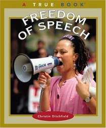 Freedom Of Speech (Turtleback School & Library Binding Edition) (True Books: Civics (Prebound))