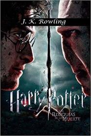 Harry Potter: Las Reliquias de la Muerte (Harry Potter and the Deathly Hallows) (Spanish Edition)