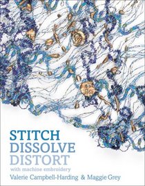 Stitch, Dissolve, Distort with Machine Embroidery