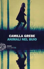 Animali nel buio (After She's Gone) (Hanne Lagerlind-Schon, Bk 2) (Italian Edition)