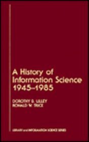 A History of Information Science 1945-1985 (Library and Information Science)