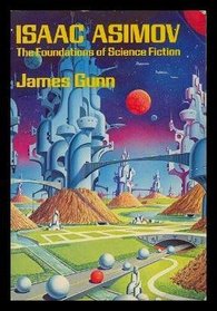 Isaac Asimov : The Foundations of Science Fiction  (Science-fiction writers)