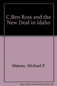 C. Ben Ross and the New Deal in Idaho