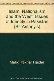Islam, Nationalism and the West : Issues of Identity in Pakistan (St. Antony's)