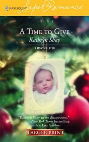 A Time to Give (9 Months Later) (Harlequin Superromance, No 1315) (Larger Print)
