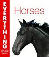 Horses (Everything You Need to Know About...)